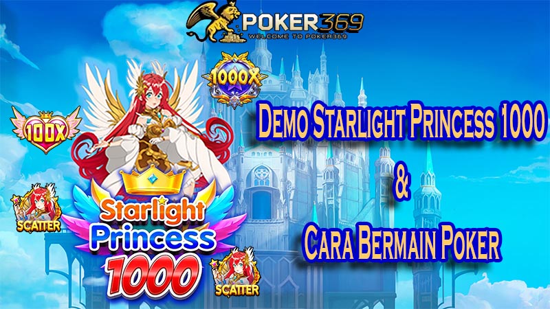 POKER369 : Demo Starlight Princess 1000 & Cara Bermain Poker